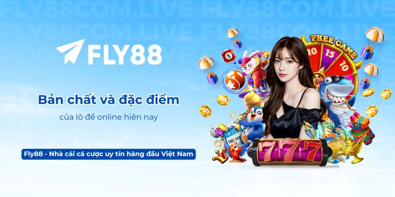 Bản chất và đặc điểm của lô đề online hiện nay