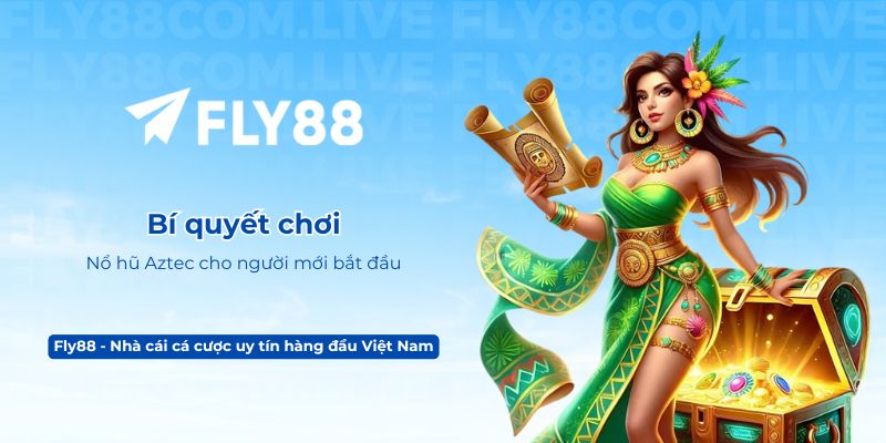 Bí quyết chơi Nổ hũ Aztec cho người mới bắt đầu