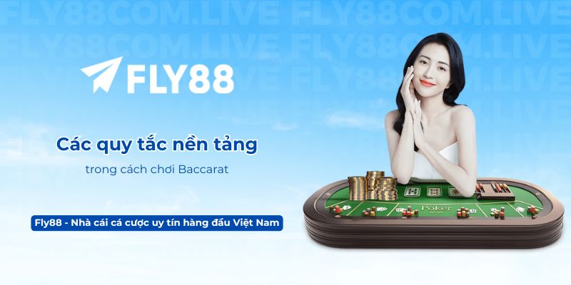 Các quy tắc nền tảng trong cách chơi Baccarat