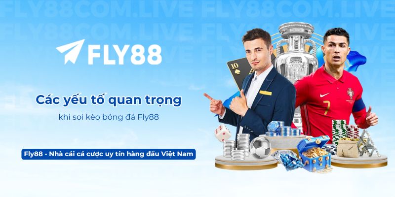 Các yếu tố quan trọng khi soi kèo bóng đá Fly88