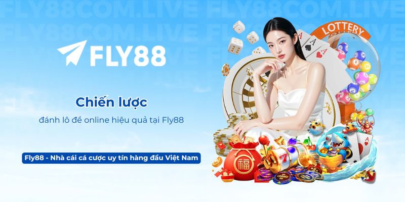 Chiến lược đánh lô đề online hiệu quả tại Fly88