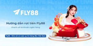 Hướng dẫn rút tiền Fly88 nhanh về tài khoản ngân hàng