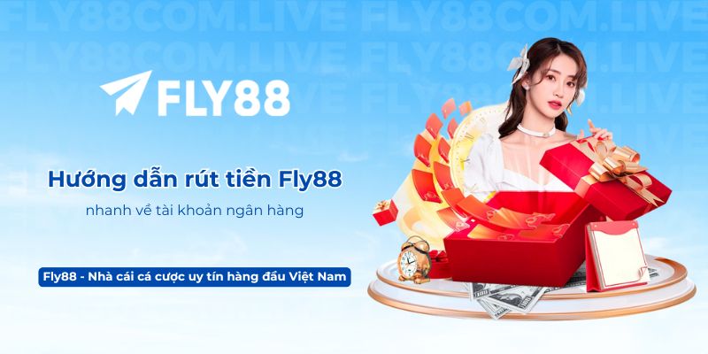 Hướng dẫn rút tiền Fly88 nhanh về tài khoản ngân hàng